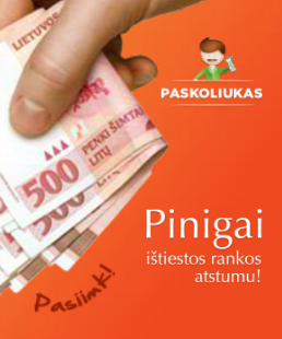 Pinigai ištiestos rankos atstumu!